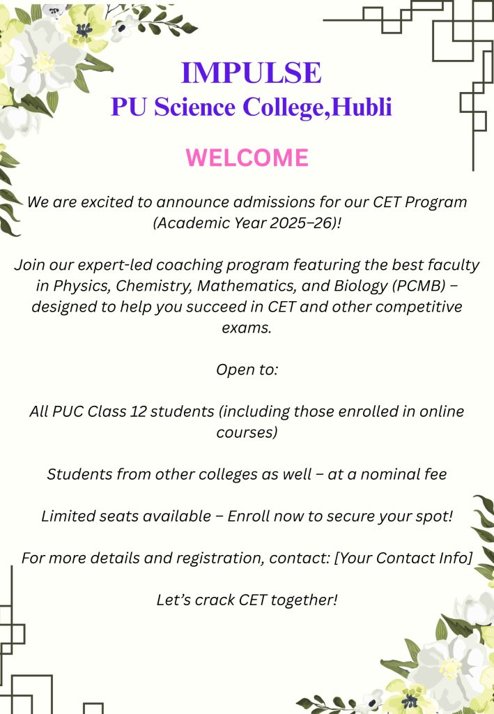 We are excited to announce commencement of K- CET Program (Academic Year 2025–26)!

Join our expert-led coaching program featuring the best faculties in Physics, Chemistry, Mathematics, and Biology (PCMB) – designed to help you succeed in CET and other competitive exams.

Open to:

All second PUC students (including those enrolled in online courses)
Students from other colleges as well – at a nominal fee.

Let’s crack CET together!
